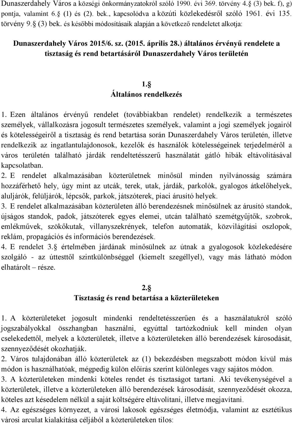 ) általános érvényű rendelete a tisztaság és rend betartásáról Dunaszerdahely Város területén 1. Általános rendelkezés 1.