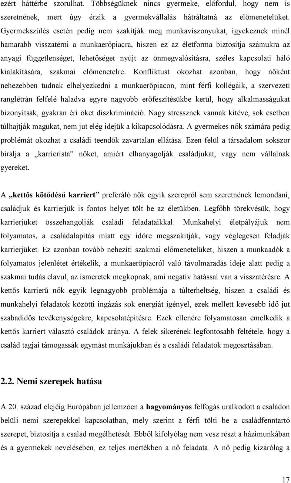 nyújt az önmegvalósításra, széles kapcsolati háló kialakítására, szakmai előmenetelre.