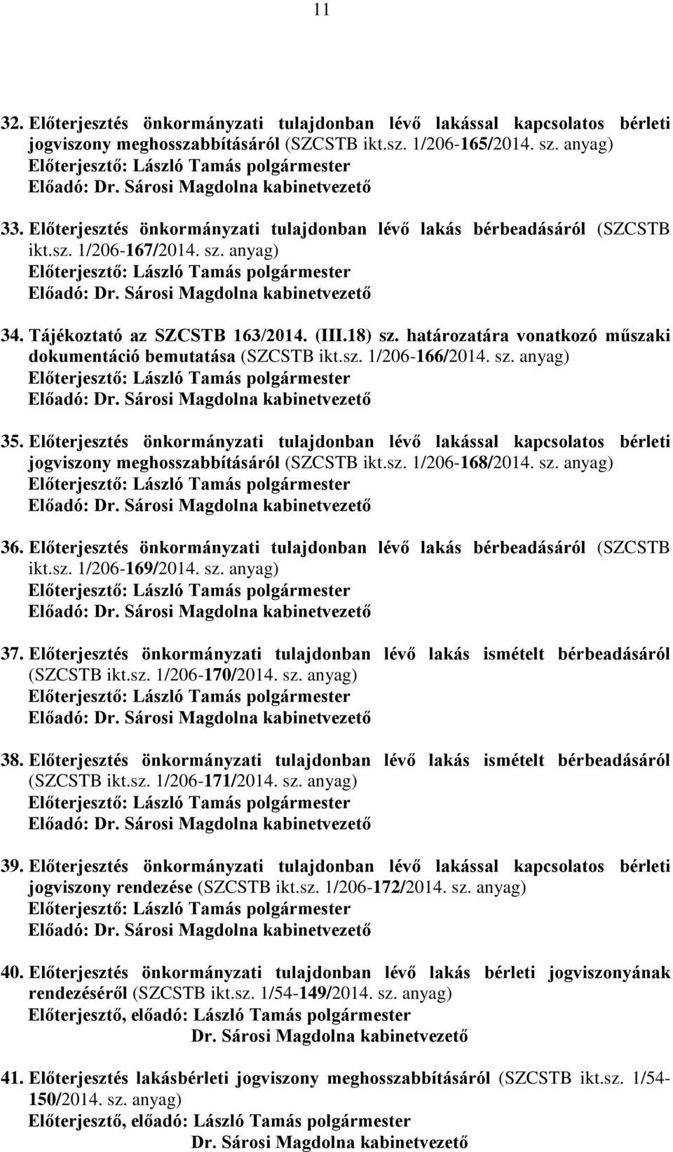 határozatára vonatkozó műszaki dokumentáció bemutatása (SZCSTB ikt.sz. 1/206-166/2014. sz. anyag) 35.