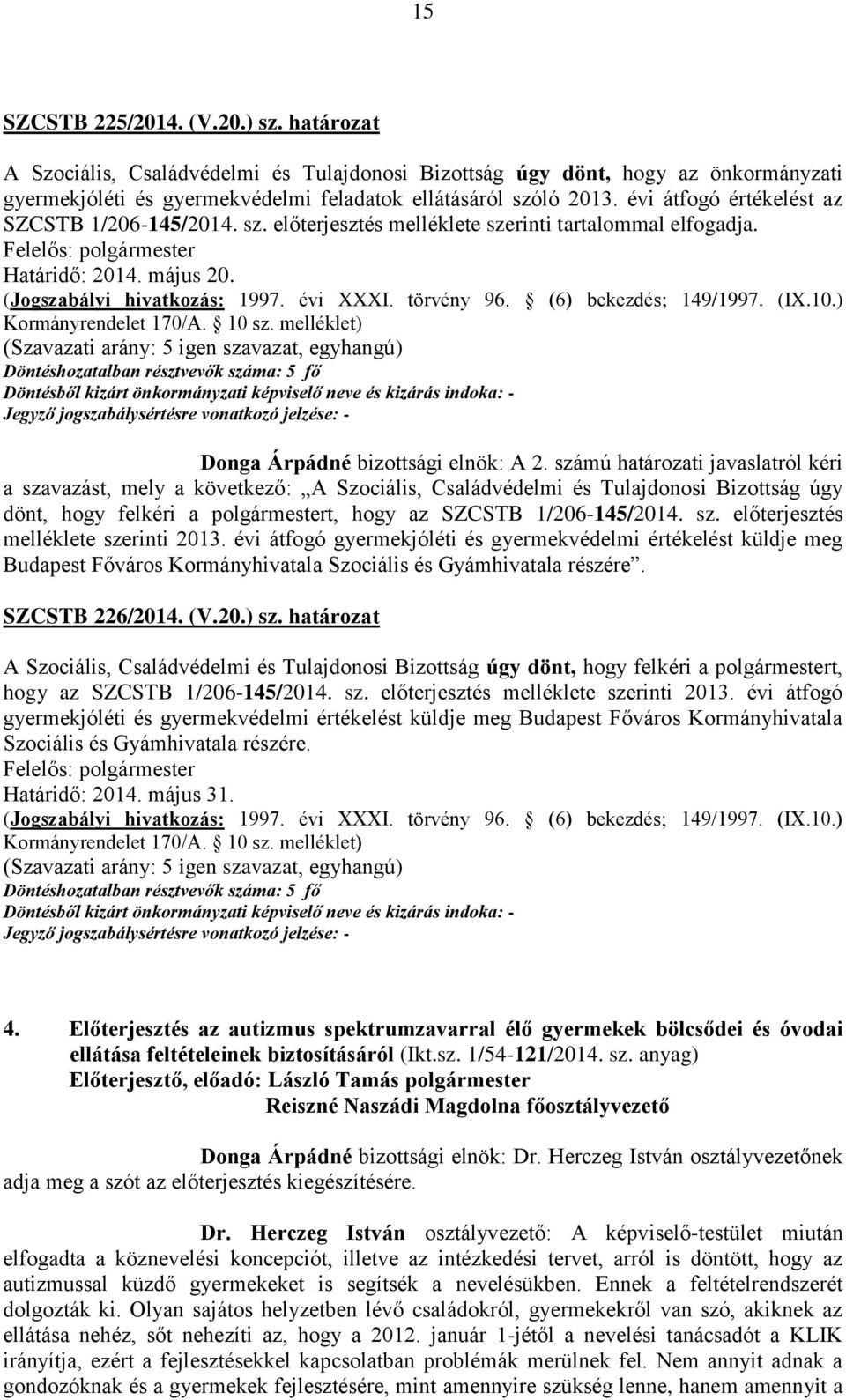 törvény 96. (6) bekezdés; 149/1997. (IX.10.) Kormányrendelet 170/A. 10 sz.