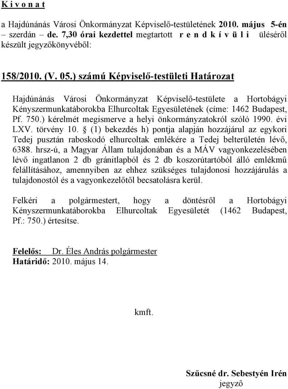 ) kérelmét megismerve a helyi önkormányzatokról szóló 1990. évi LXV. törvény 10.