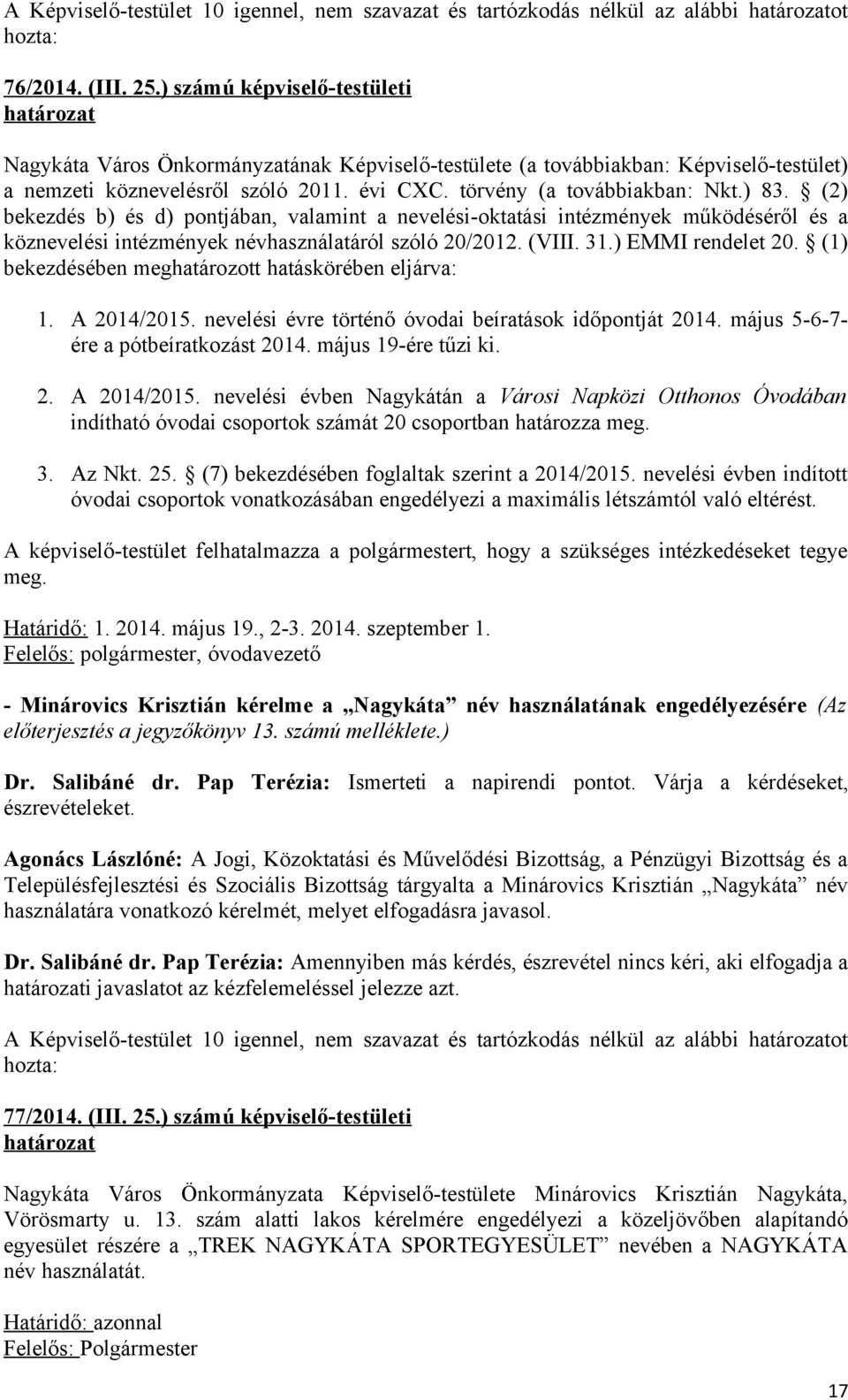 (2) bekezdés b) és d) pontjában, valamint a nevelési-oktatási intézmények működéséről és a köznevelési intézmények névhasználatáról szóló 20/2012. (VIII. 31.) EMMI rendelet 20.