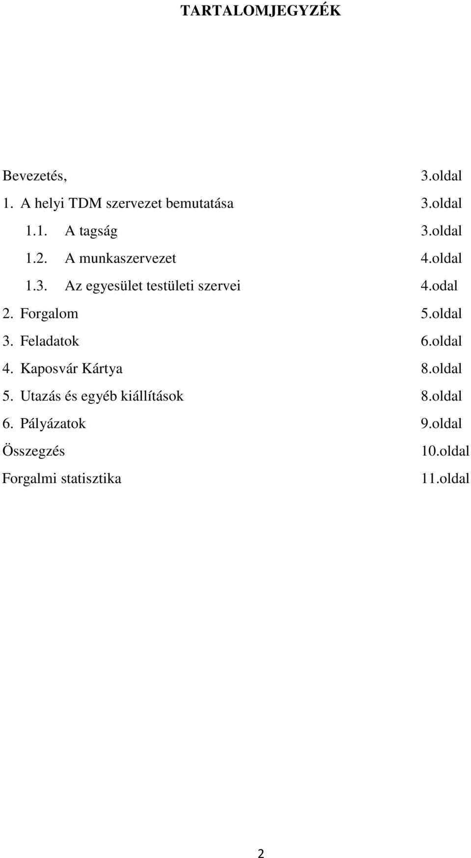 Forgalom 5.oldal 3. Feladatok 6.oldal 4. Kaposvár Kártya 8.oldal 5.