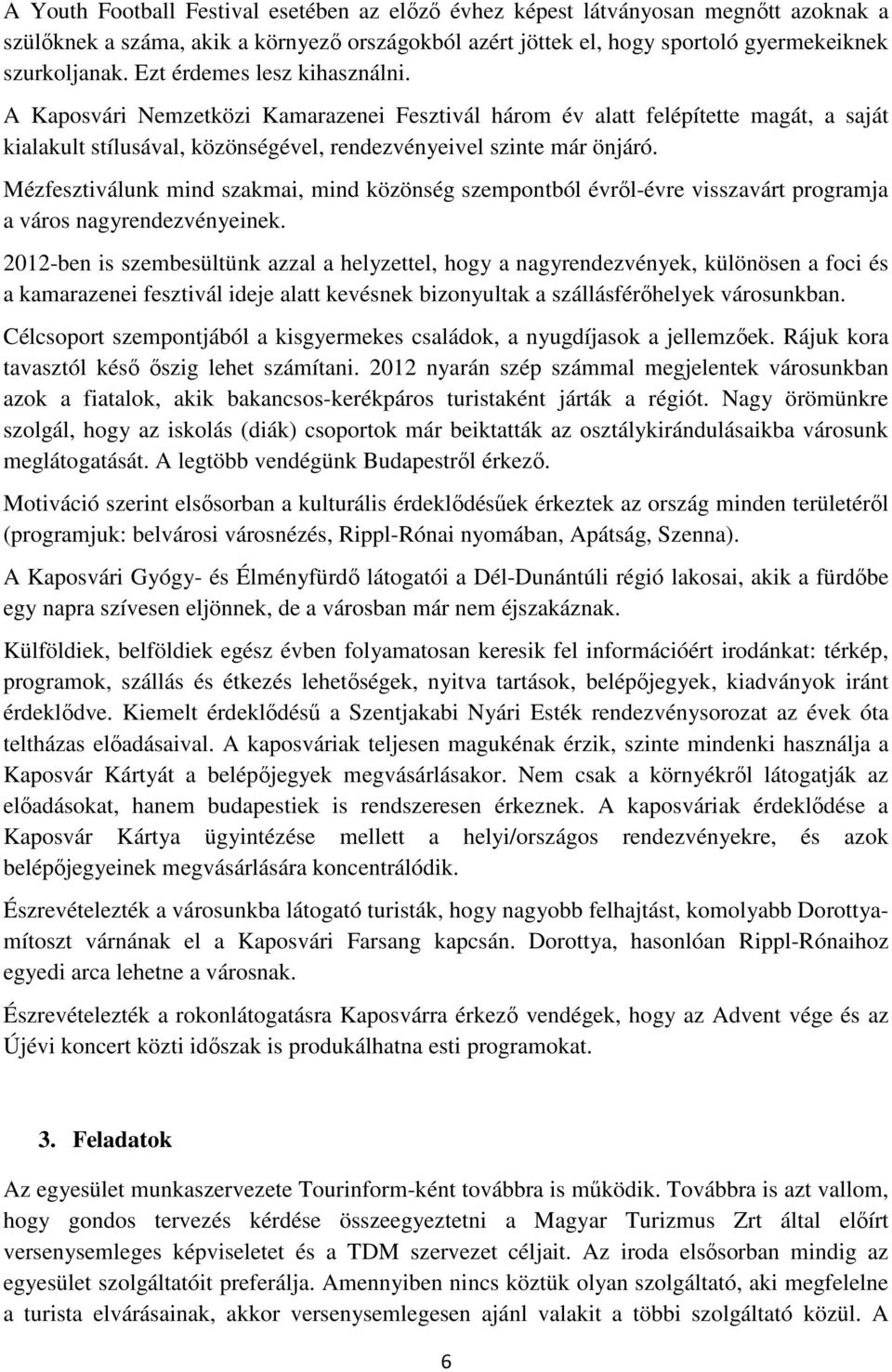 Mézfesztiválunk mind szakmai, mind közönség szempontból évről-évre visszavárt programja a város nagyrendezvényeinek.