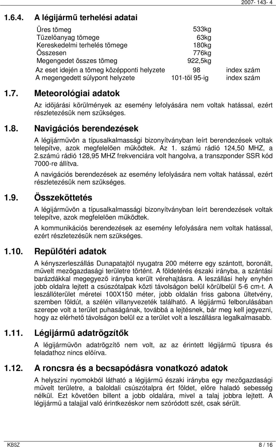 helyzete 98 index szám A megengedett súlypont helyzete 101-tıl 95-ig index szám 1.7.