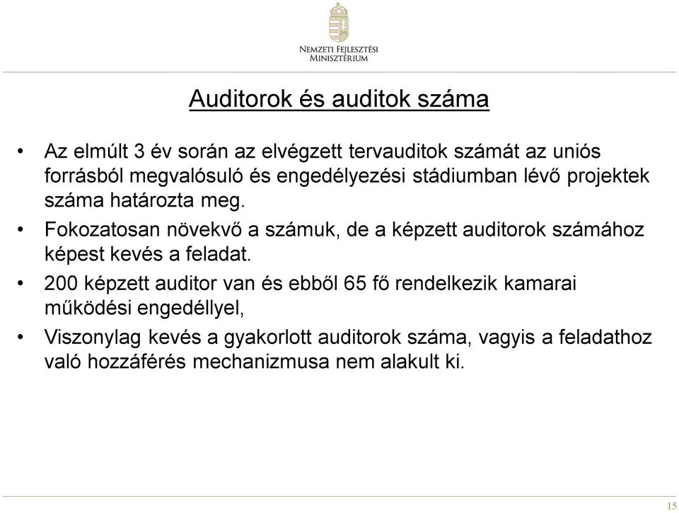 Fokozatosan növekvő a számuk, de a képzett auditorok számához képest kevés a feladat.