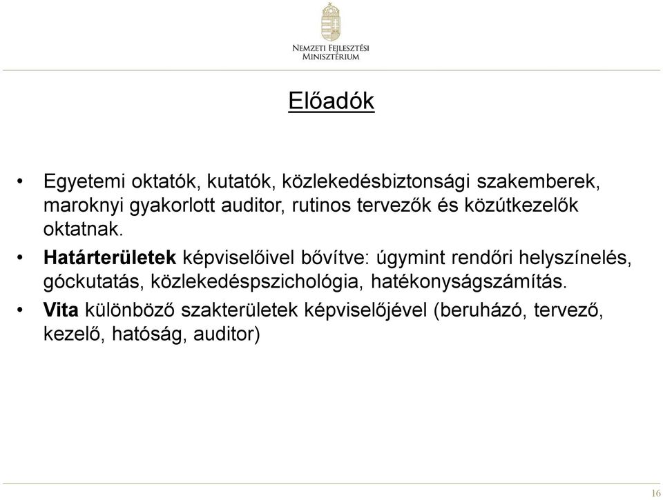 Határterületek képviselőivel bővítve: úgymint rendőri helyszínelés, góckutatás,