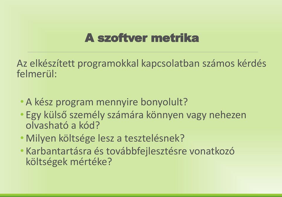 Egy külső személy számára könnyen vagy nehezen olvasható a kód?