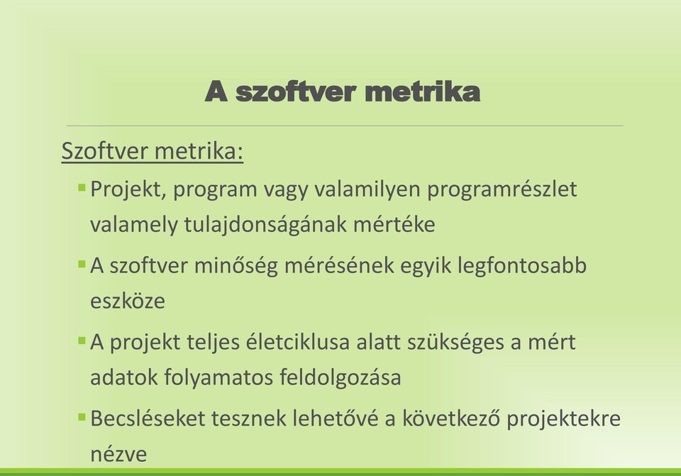 egyik legfontosabb eszköze A projekt teljes életciklusa alatt szükséges a mért