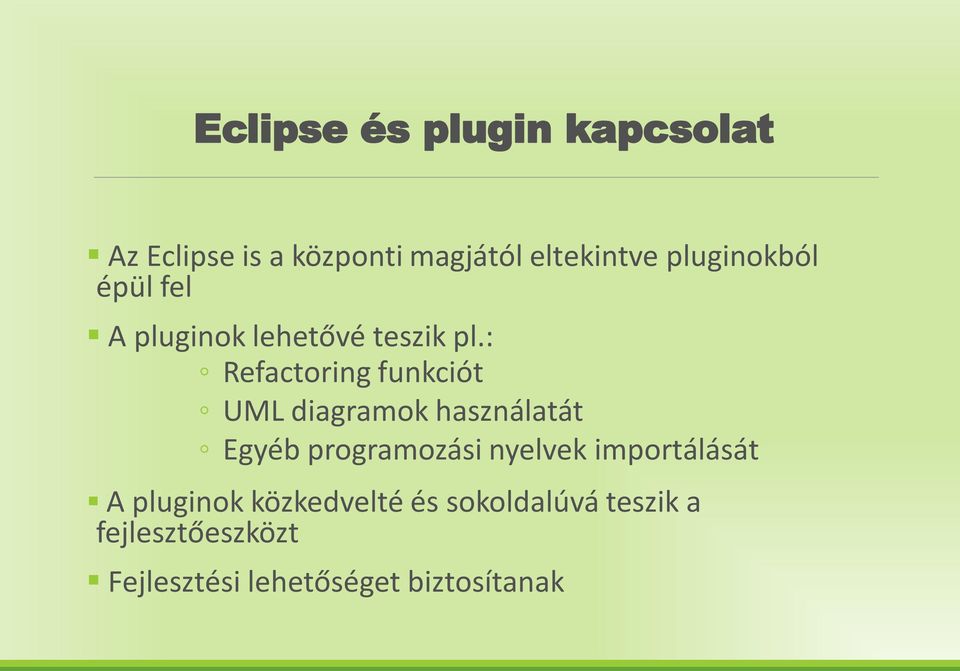 : Refactoring funkciót UML diagramok használatát Egyéb programozási nyelvek