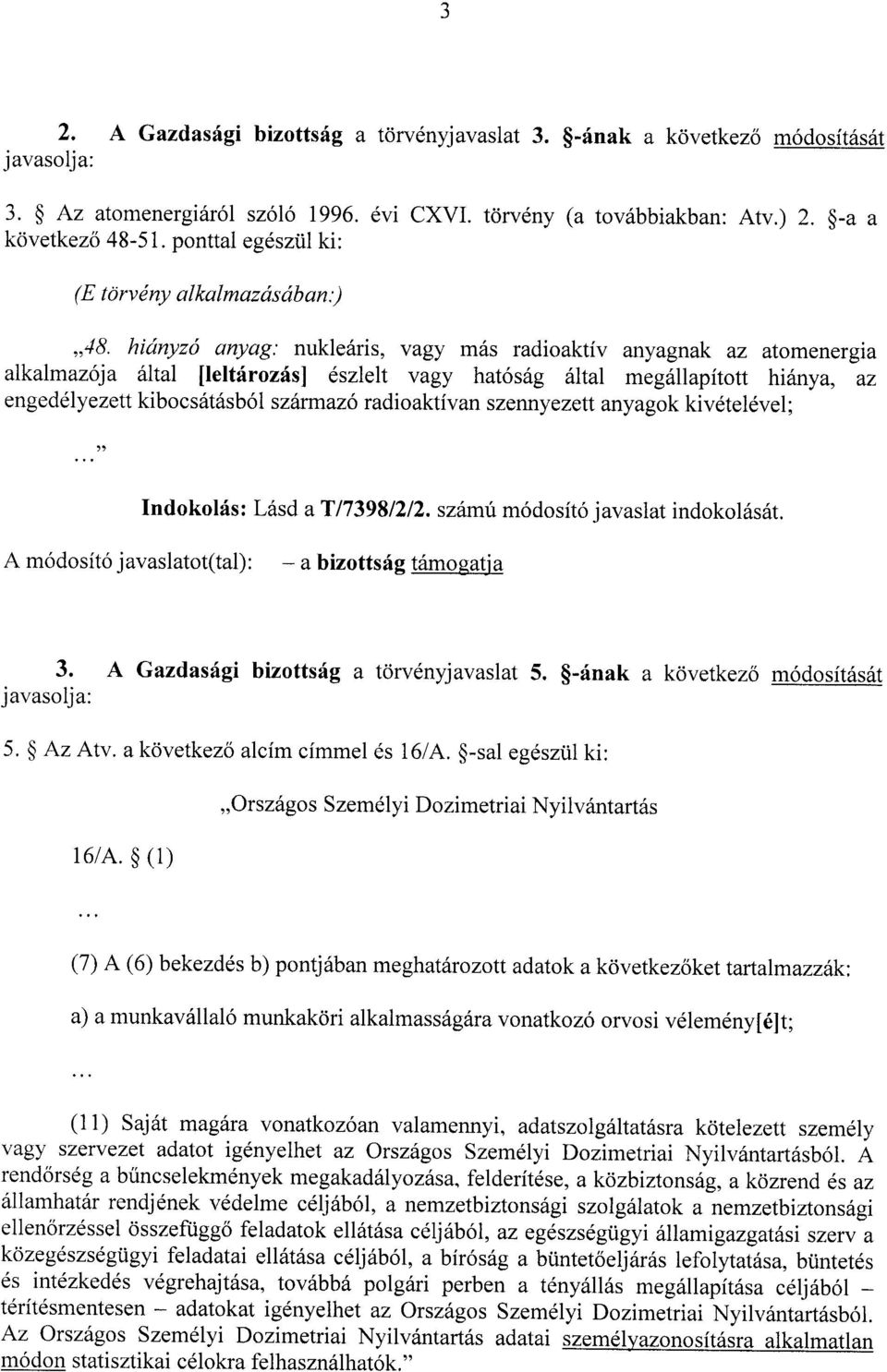 hiányzó anyag : nukleáris, vagy más radioaktív anyagnak az atomenergi a alkalmazója által [leltározás] észlelt vagy hatóság által megállapított hiánya, a z engedélyezett kibocsátásból származó