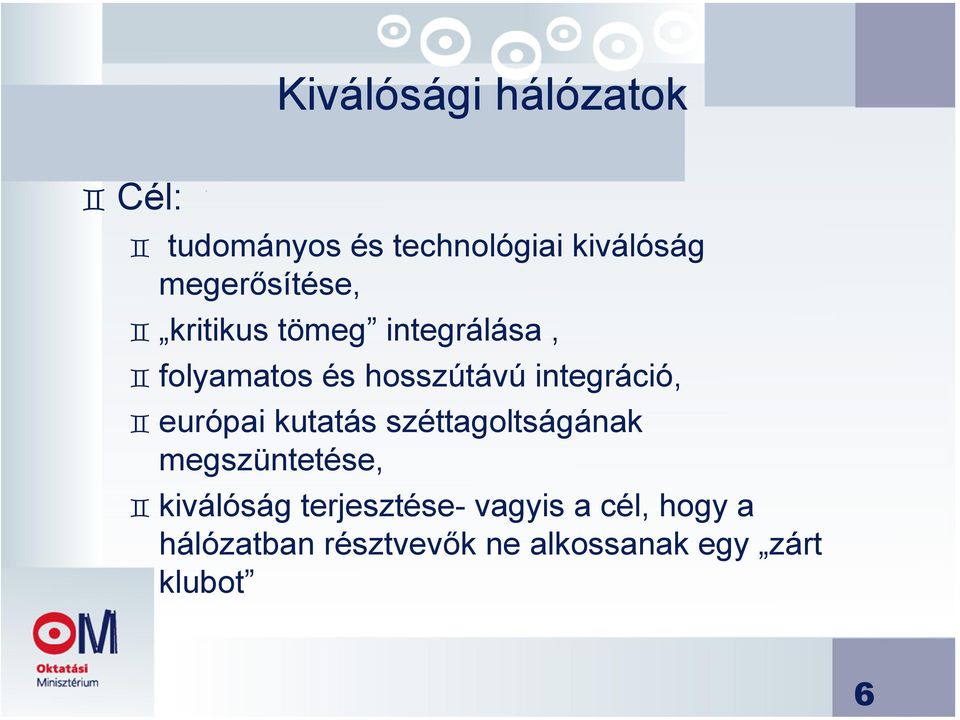 integráció, európai kutatás széttagoltságának megszüntetése, kiválóság