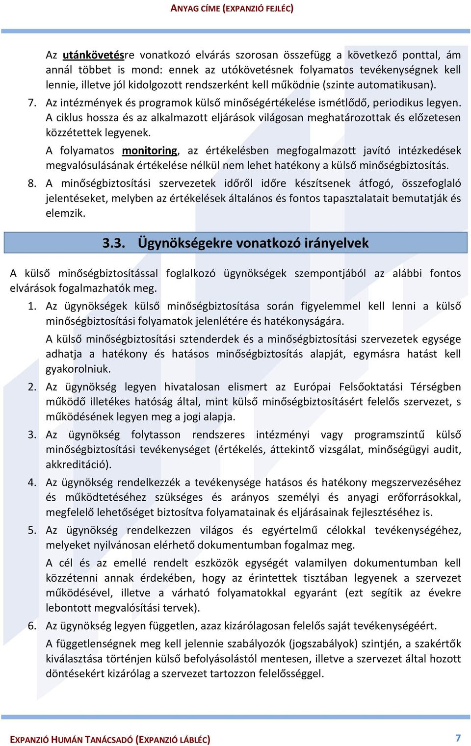 A ciklus hossza és az alkalmazott eljárások világosan meghatározottak és előzetesen közzétettek legyenek.