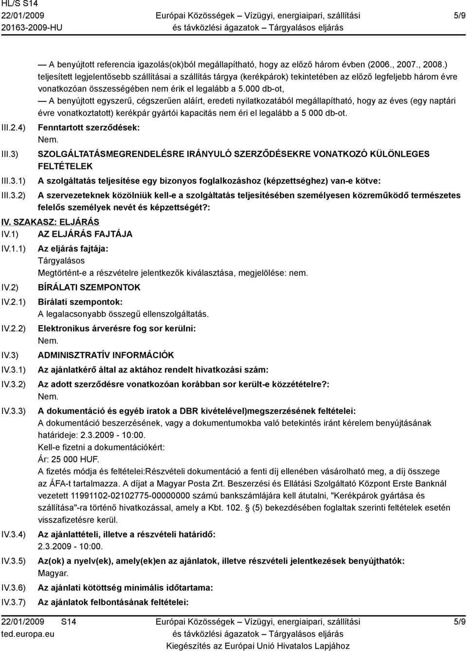 000 db-ot, A benyújtott egyszerű, cégszerűen aláírt, eredeti nyilatkozatából megállapítható, hogy az éves (egy naptári évre vonatkoztatott) kerékpár gyártói kapacitás nem éri el legalább a 5 000