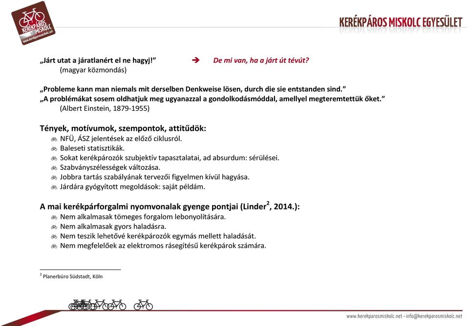 (Albert Einstein, 1879-1955) Tények, motívumok, szempontok, attitűdök: NFÜ, ÁSZ jelentések az előző ciklusról. Baleseti statisztikák.