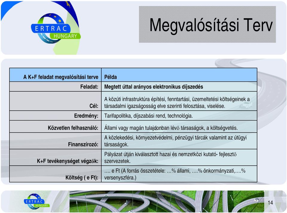 Tarifapolitika, díjszabási rend, technológia. Állami vagy magán tulajdonban lévı társaságok, a költségvetés.