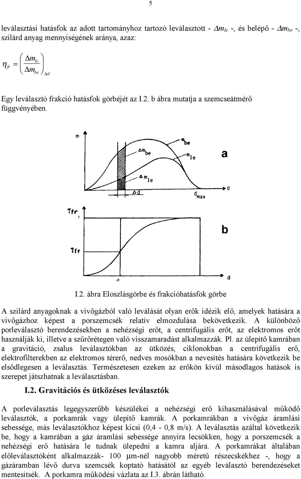 b ábra mutatja a szemcseátmérő függvényében. I.2.