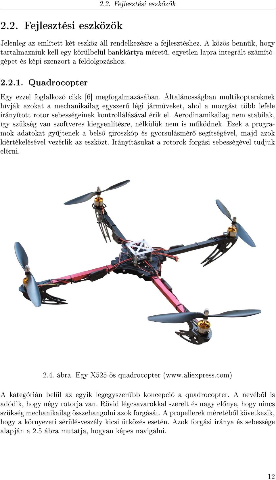 Quadrocopter Egy ezzel foglalkozó cikk [6] megfogalmazásában.