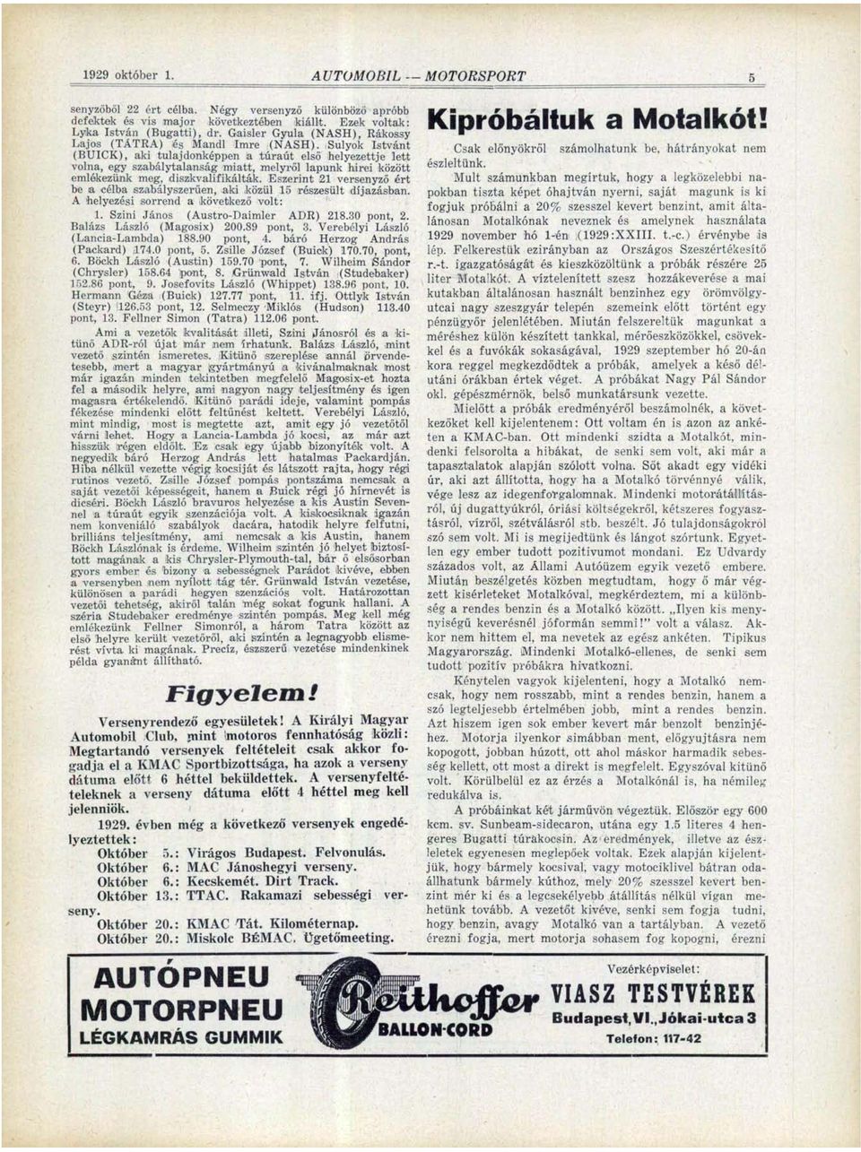 Sulyok Istvánt (BUICK), aki tulajdonképpen a túraút első helyezettje lett volna, egy szabálytalanság miatt, melyről lapunk hirei között emlékezünk meg, diszkvalifikálták.