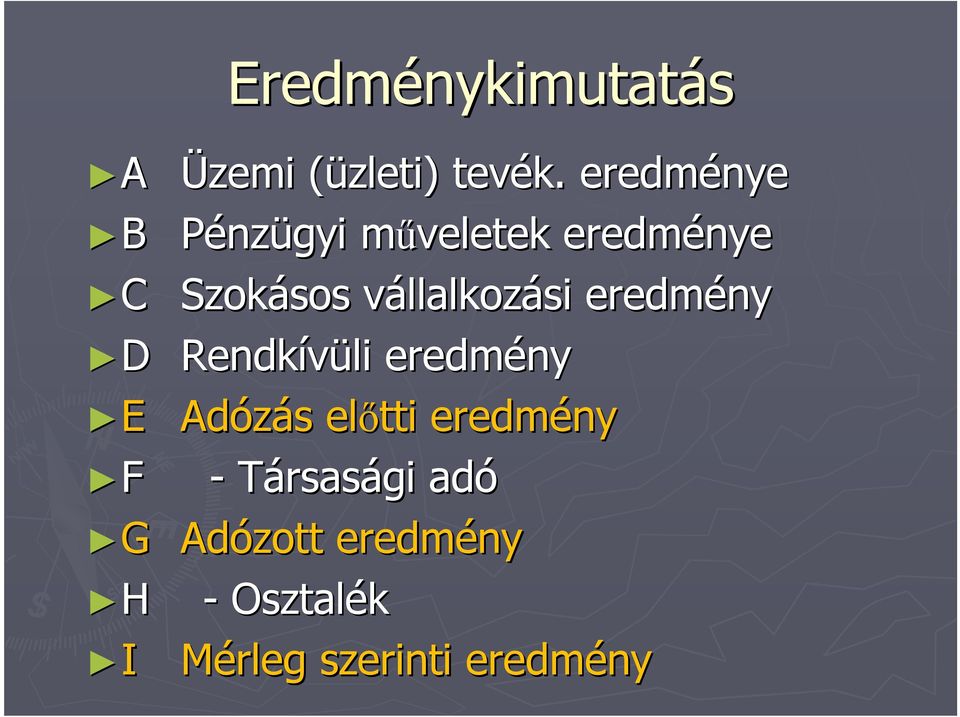 llalkozási eredmény D Rendkívüli eredmény E Adózás s elıtti