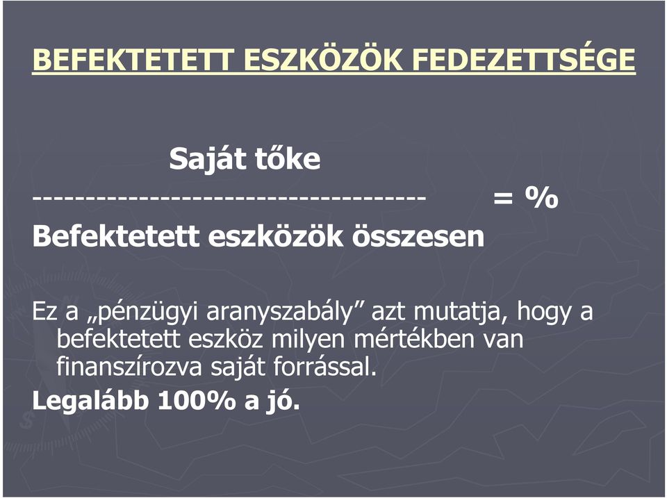 összesen Ez a pénzügyi aranyszabály azt mutatja, hogy a