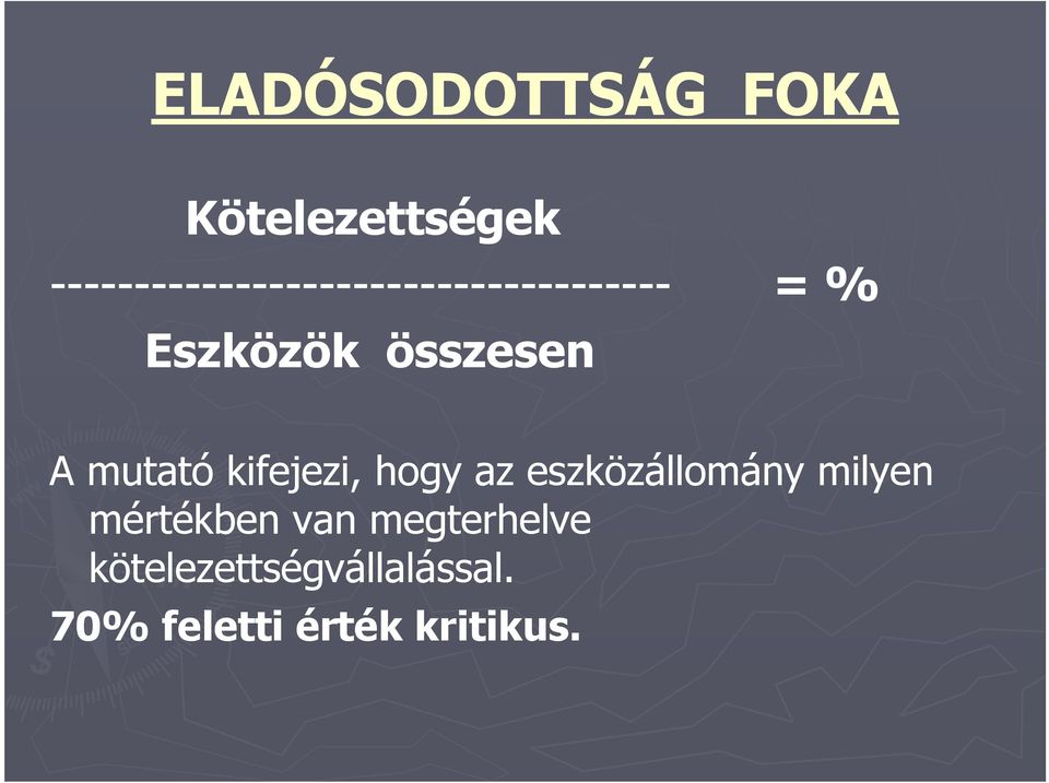 összesen A mutató kifejezi, hogy az eszközállomány