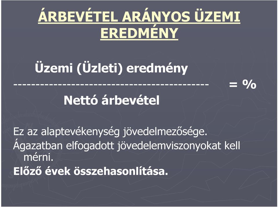 árbevétel Ez az alaptevékenység jövedelmezısége.