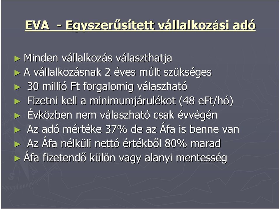 minimumjárul rulékot (48 eft/hó) Évközben nem válaszhatv laszható csak évvégén Az adó mértéke 37% de az