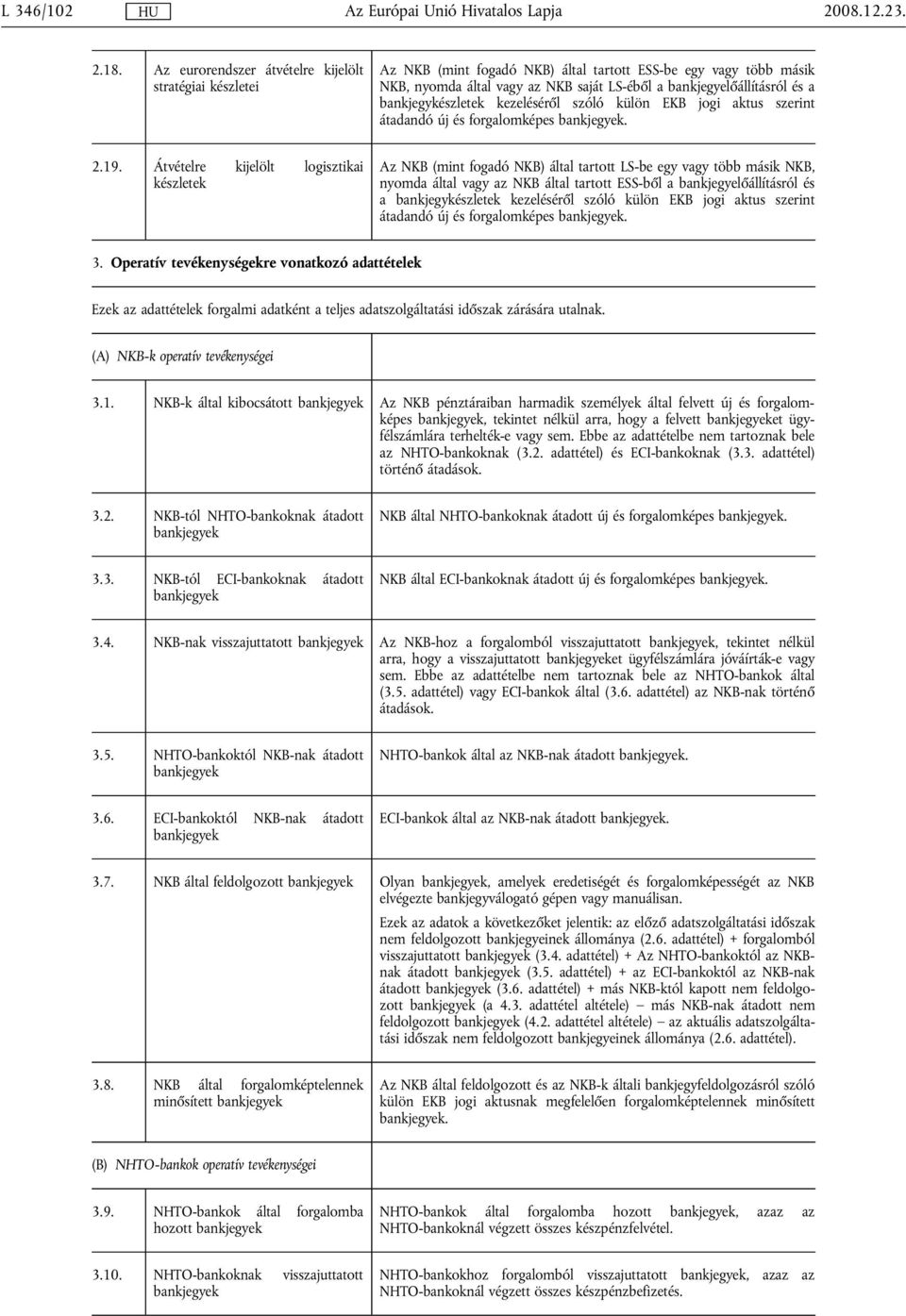 kezeléséről szóló külön EKB jogi akus szerin áadandó új és forgalomképes. 2.19.