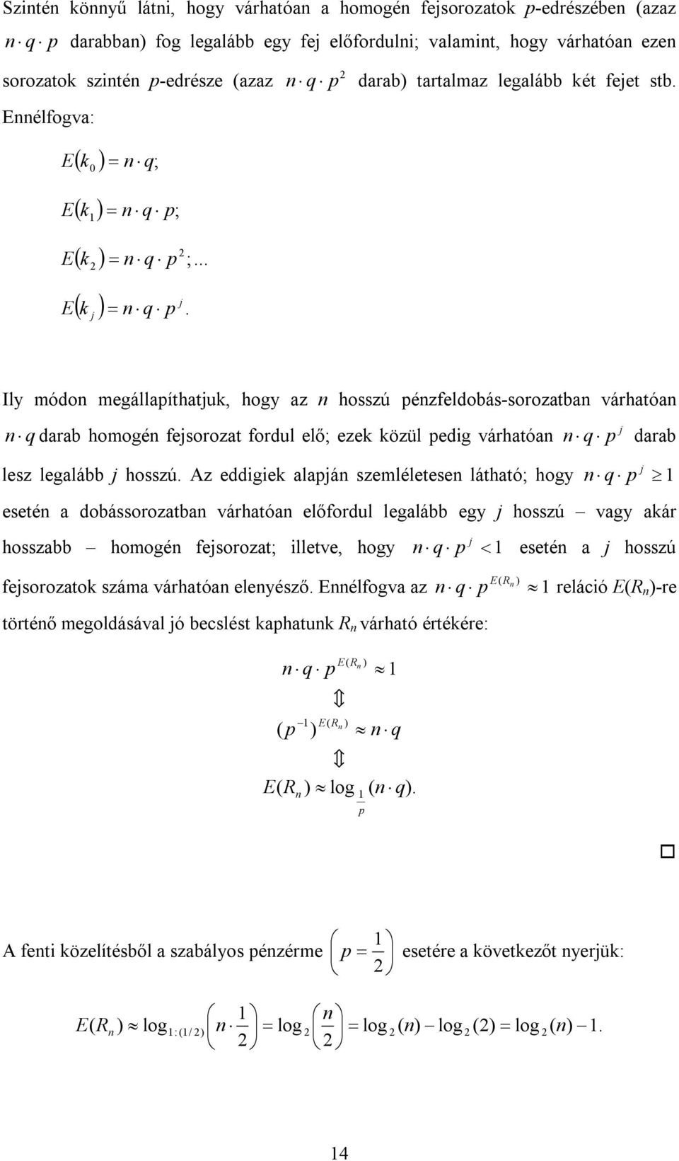 szeléletese láthtó; hog eseté dobássoroztb várhtó előfordul leglább eg j hosszú vg ár j hosszbb hoogé fejsorozt; lletve, hog eseté j hosszú E fejsorozto szá várhtó eleésző