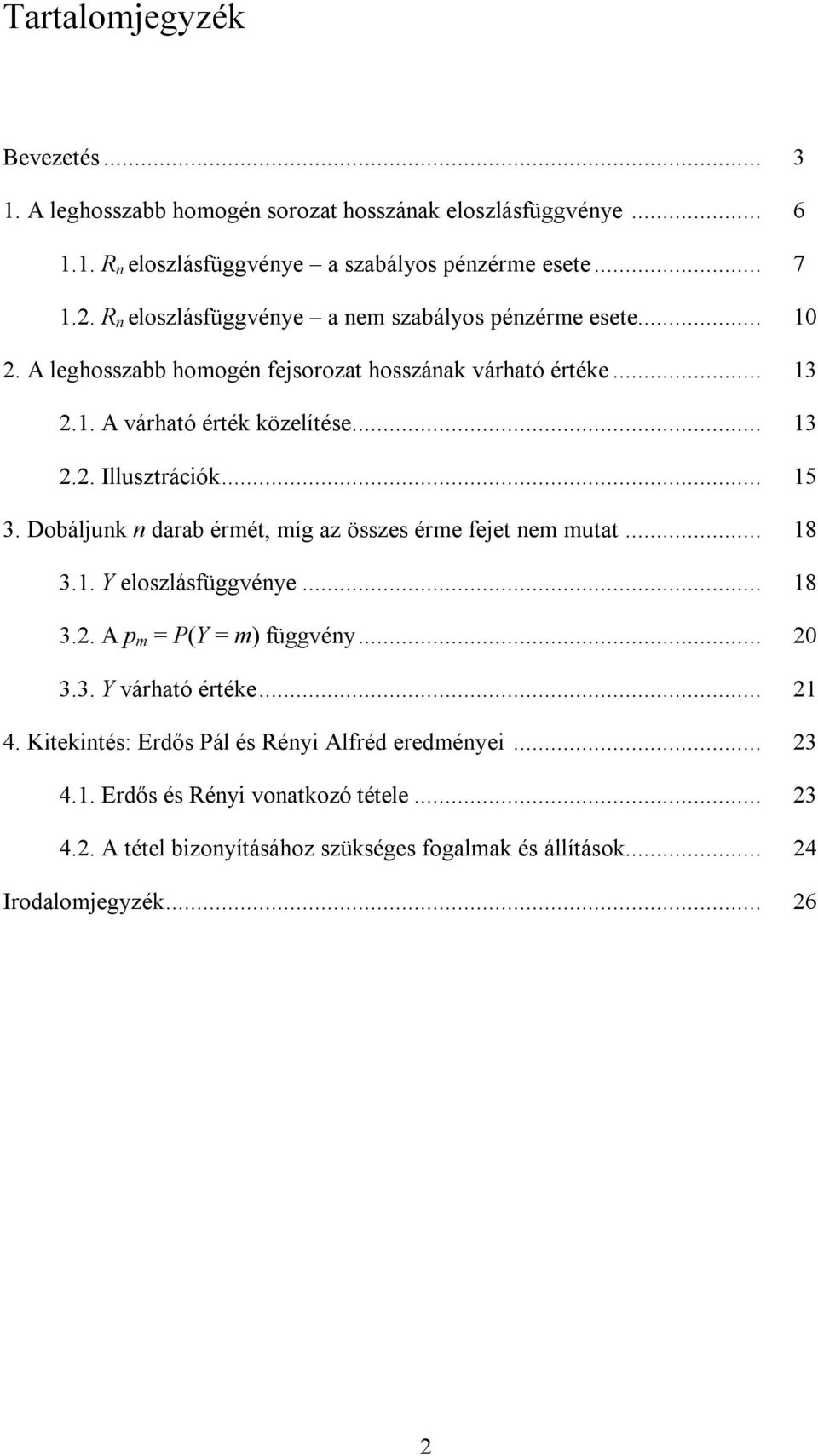 Illusztrácó 5 3 Dobálju drb érét, íg z összes ére fejet e utt 8 3 Y eloszlásfüggvée 8 3 A = Y = függvé 0 33 Y várhtó értée