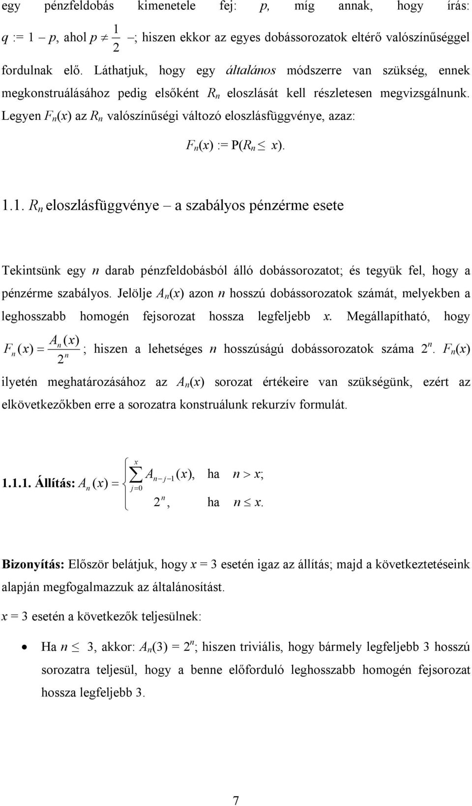 Jelölje A zo hosszú dobássorozto száát, elebe leghosszbb hoogé fejsorozt hossz legfeljebb Megállíthtó, hog A F ; hsze lehetséges hosszúságú dobássorozto szá F leté eghtározásához z A sorozt értéere v