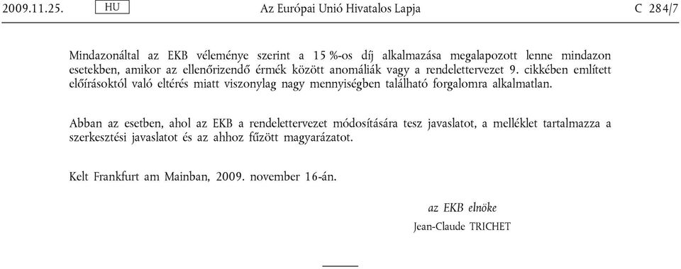 amikor az ellenőrizendő érmék között anomáliák vagy a rendelettervezet 9.