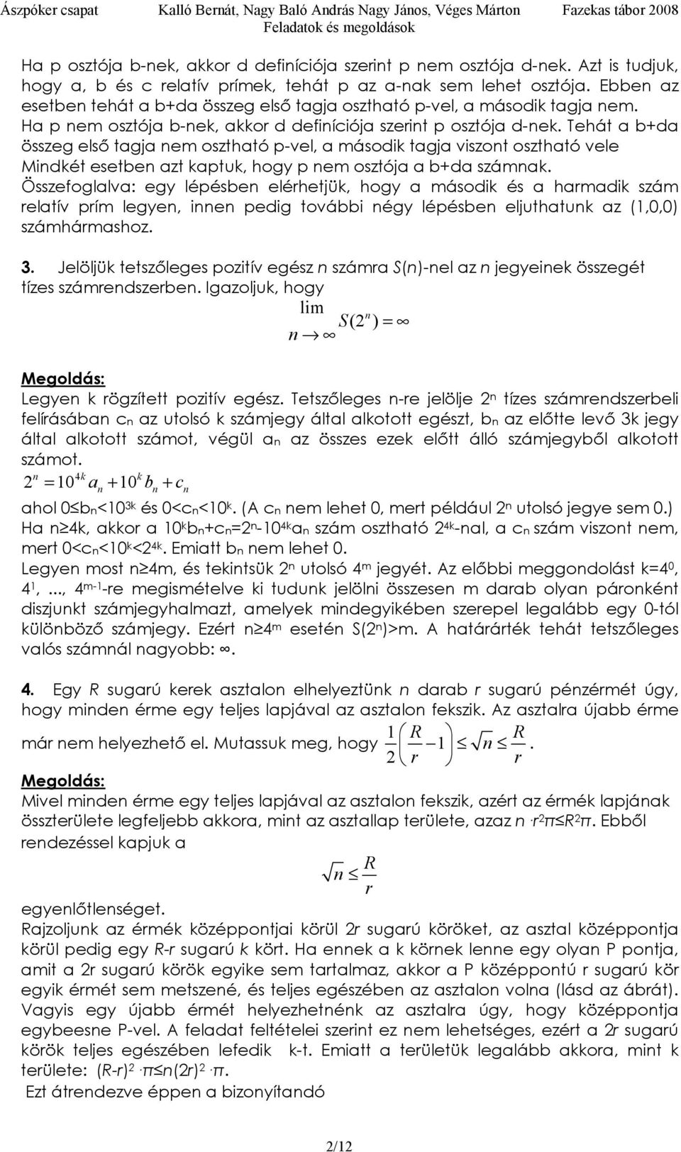 a p e osztója b-ek, akko d defiíciója szeit p osztója d-ek. Tehát a bda összeg első tagja e osztható p-vel, a ásodik tagja viszot osztható vele Midkét esetbe azt kaptuk, hogy p e osztója a bda száak.