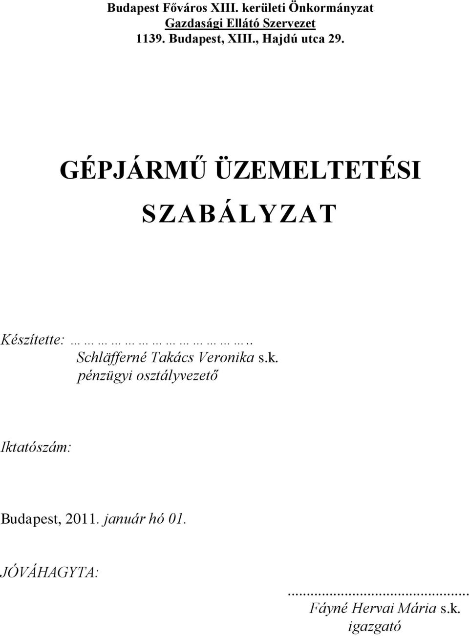 , Hajdú utca 29. GÉPJÁRMŰ ÜZEMELTETÉSI SZABÁLYZAT Készítette:.