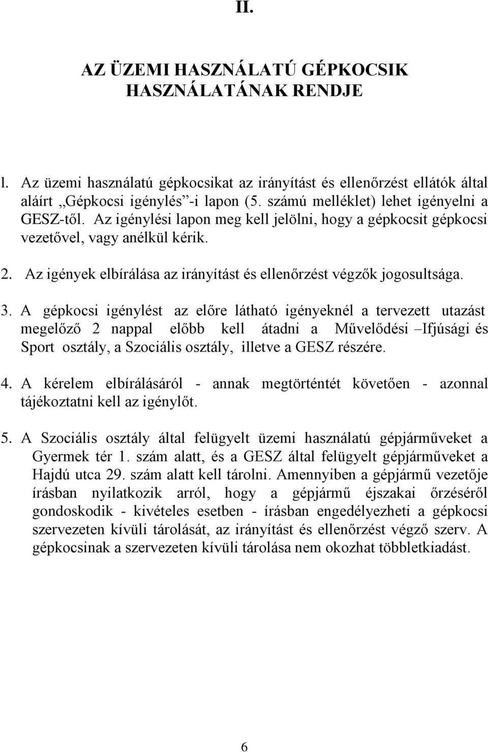 Az igények elbírálása az irányítást és ellenőrzést végzők jogosultsága. 3.