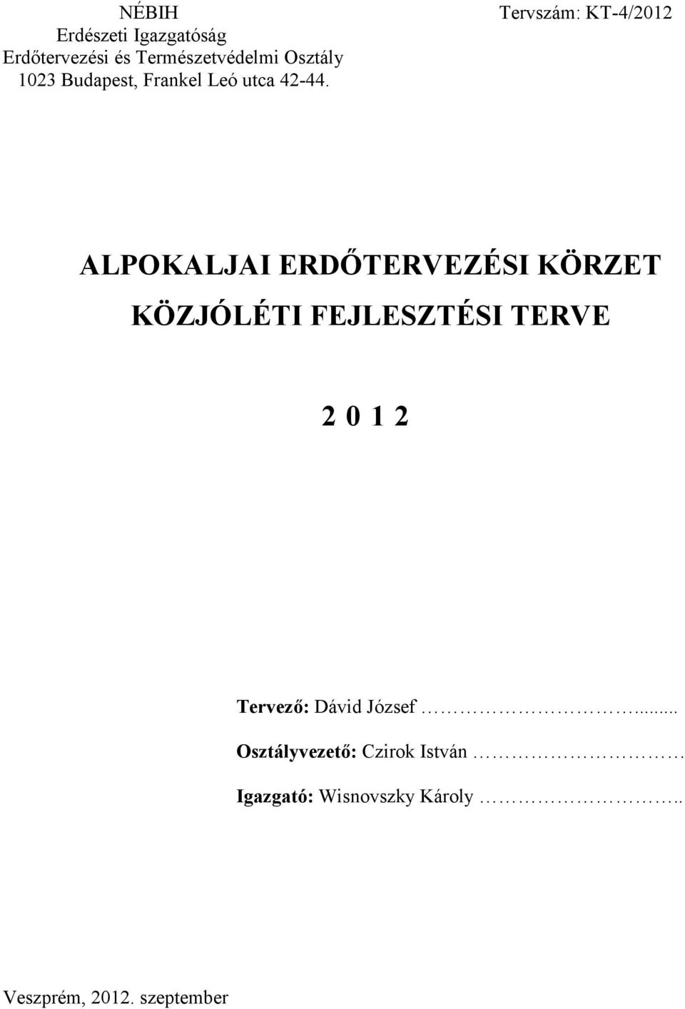 Tervszám: KT-4/2012 ALPOKALJAI ERDŐTERVEZÉSI KÖRZET KÖZJÓLÉTI FEJLESZTÉSI