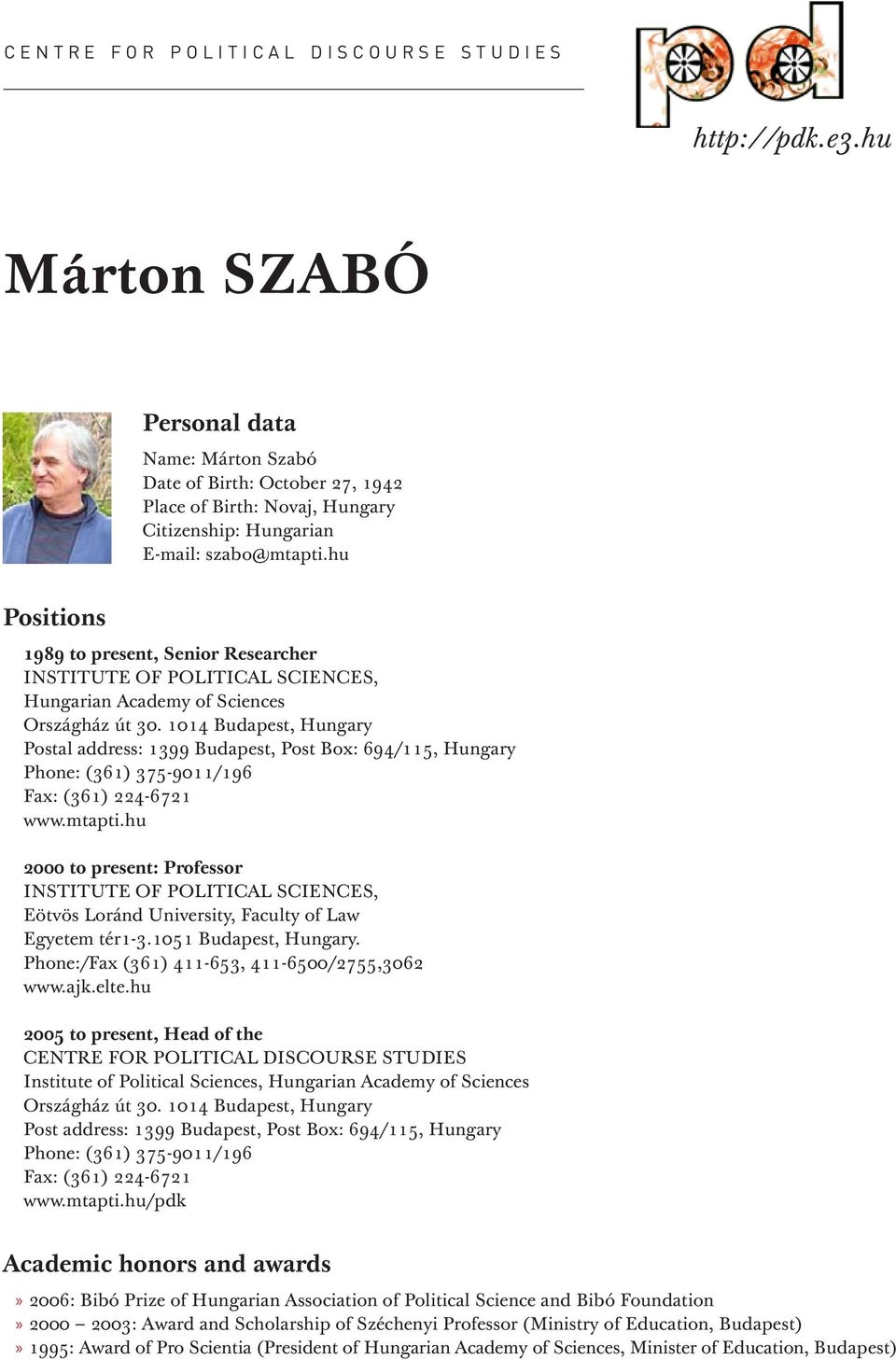 hu Positions 1989 to present, Senior Researcher INSTITUTE OF POLITICAL SCIENCES, Hungarian Academy of Sciences Országház út 30.