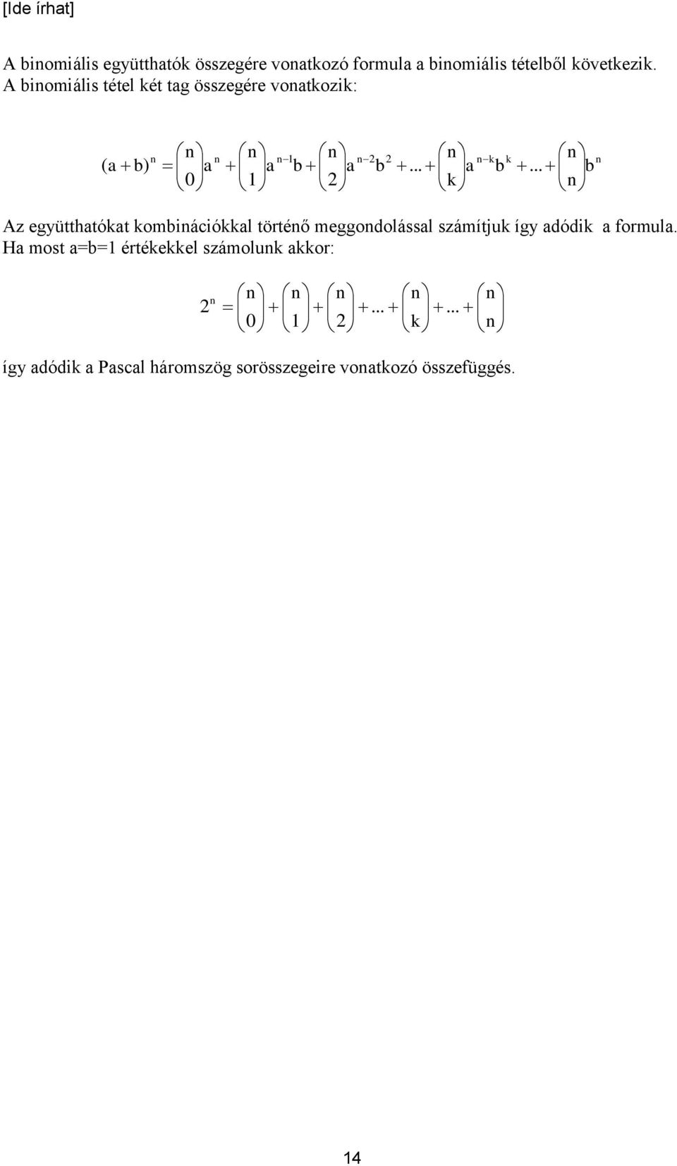 ..... 0 ) ( Az együtthatókat kombiációkkal törtéő meggodolással számítjuk így adódik a formula.