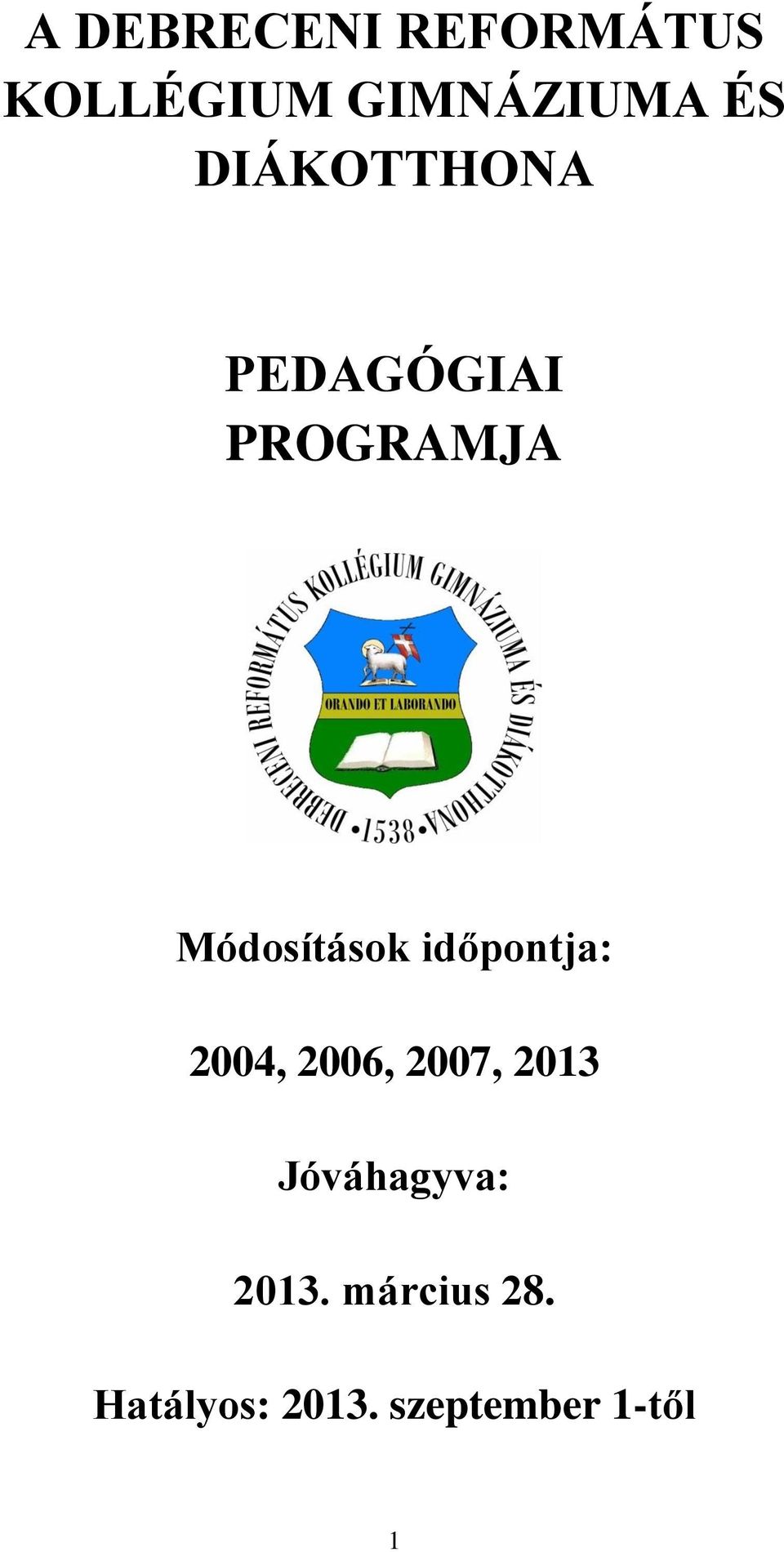 időpontja: 2004, 2006, 2007, 2013 Jóváhagyva: