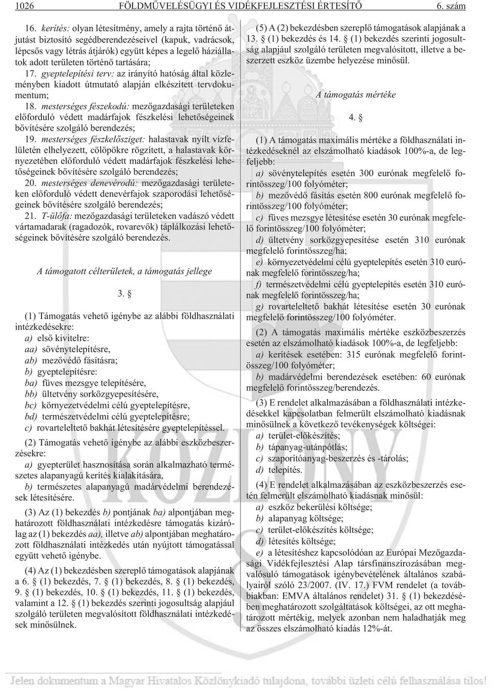 tartására; 17. gyeptelepítési terv: az irányító hatóság által közleményben kiadott útmutató alapján elkészített tervdokumentum; 18.