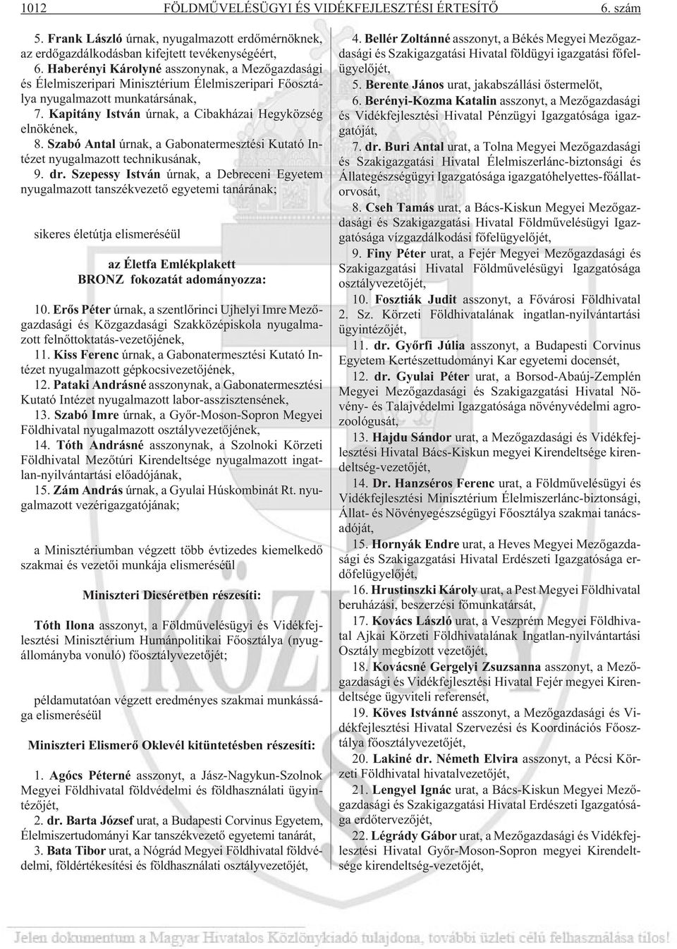 Szabó Antal úrnak, a Gabonatermesztési Kutató Intézet nyugalmazott technikusának, 9. dr.