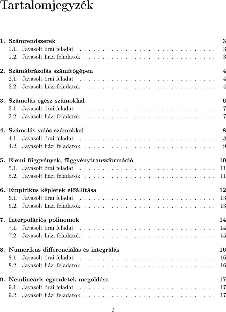 Elemi függvények, függvénytranszformáció 10 5.1. Javasolt órai feladat.............................. 11 5.2. Javasolt házi feladatok............................. 11 6.