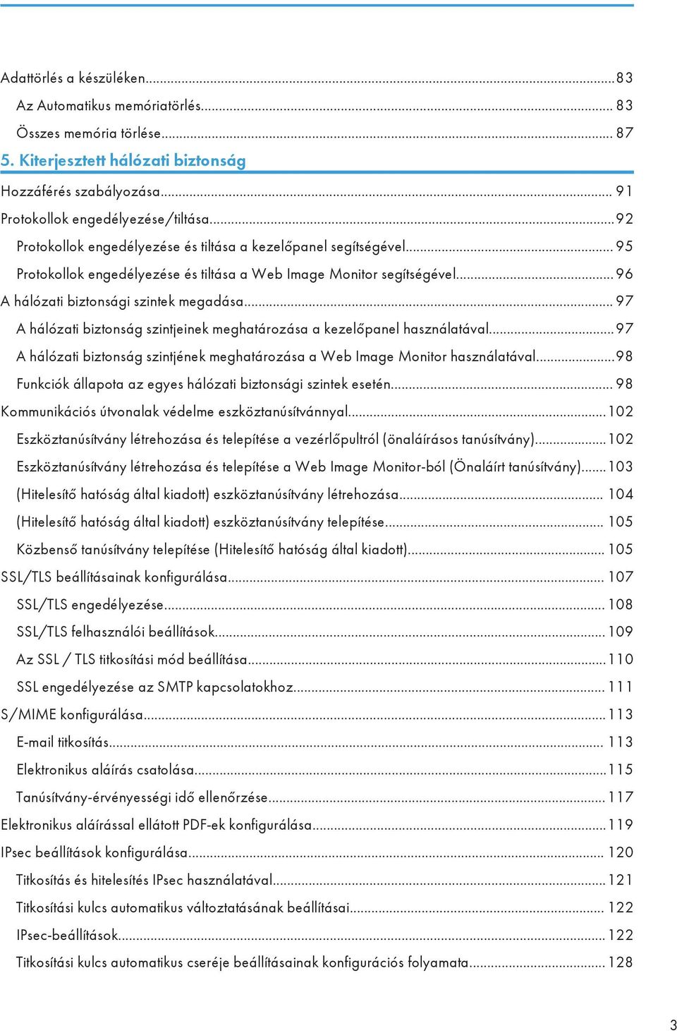 .. 97 A hálózati biztonság szintjeinek meghatározása a kezelőpanel használatával...97 A hálózati biztonság szintjének meghatározása a Web Image Monitor használatával.