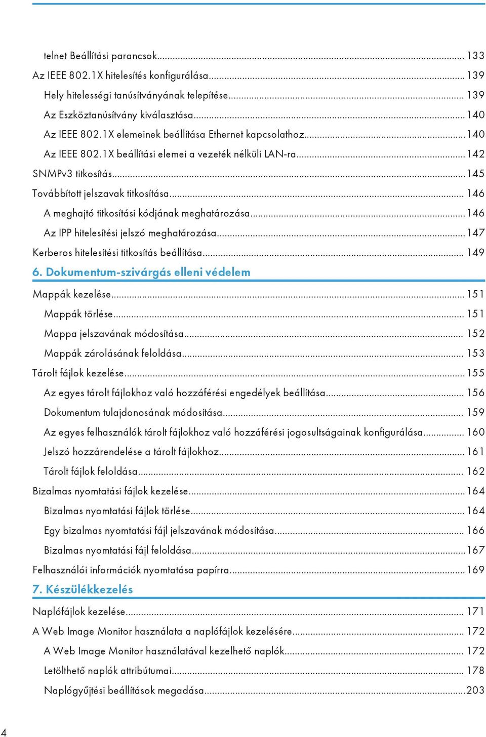 .. 146 A meghajtó titkosítási kódjának meghatározása...146 Az IPP hitelesítési jelszó meghatározása...147 Kerberos hitelesítési titkosítás beállítása... 149 6.