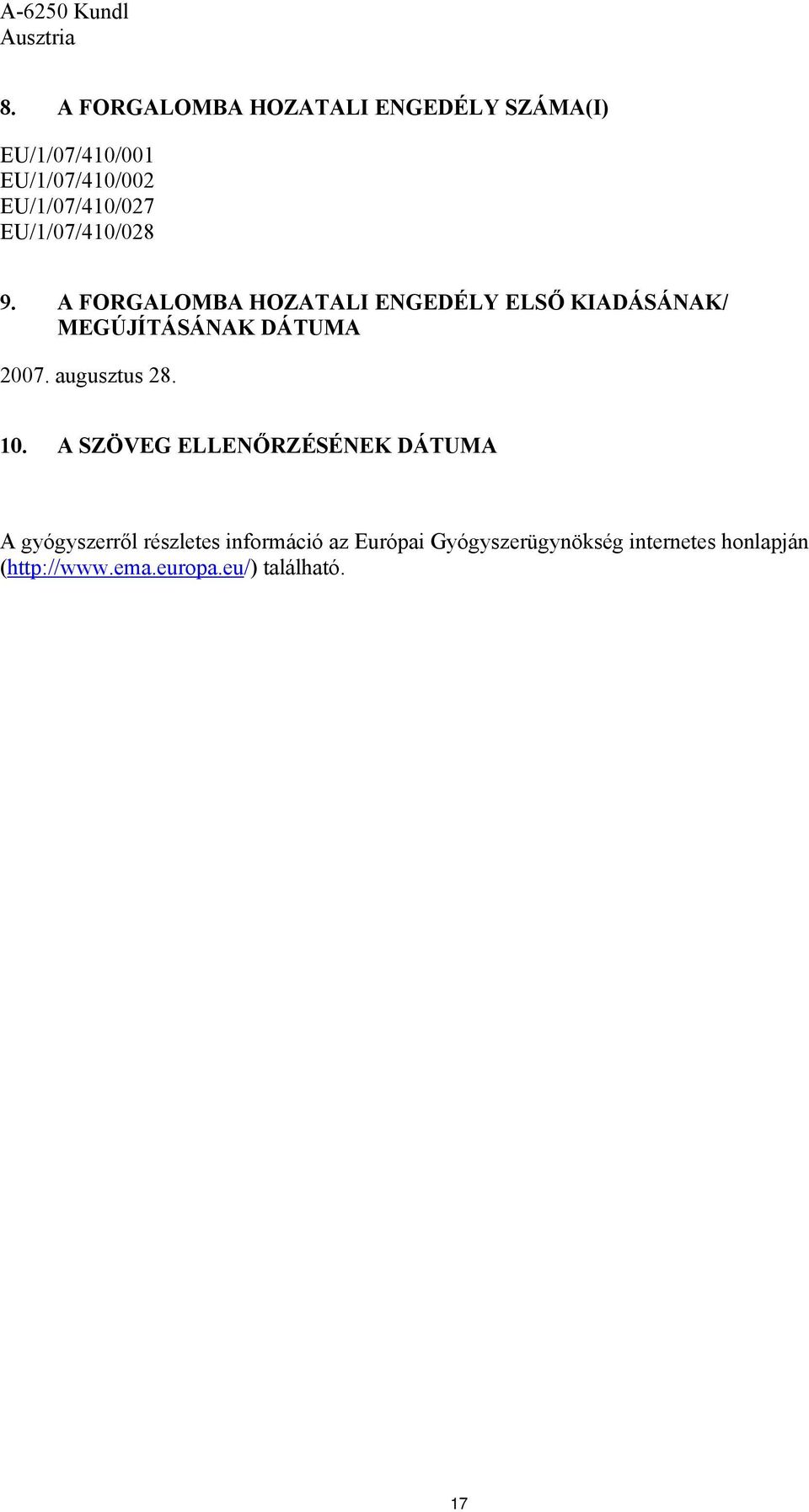 EU/1/07/410/028 9. A FORGALOMBA HOZATALI ENGEDÉLY ELSŐ KIADÁSÁNAK/ MEGÚJÍTÁSÁNAK DÁTUMA 2007.