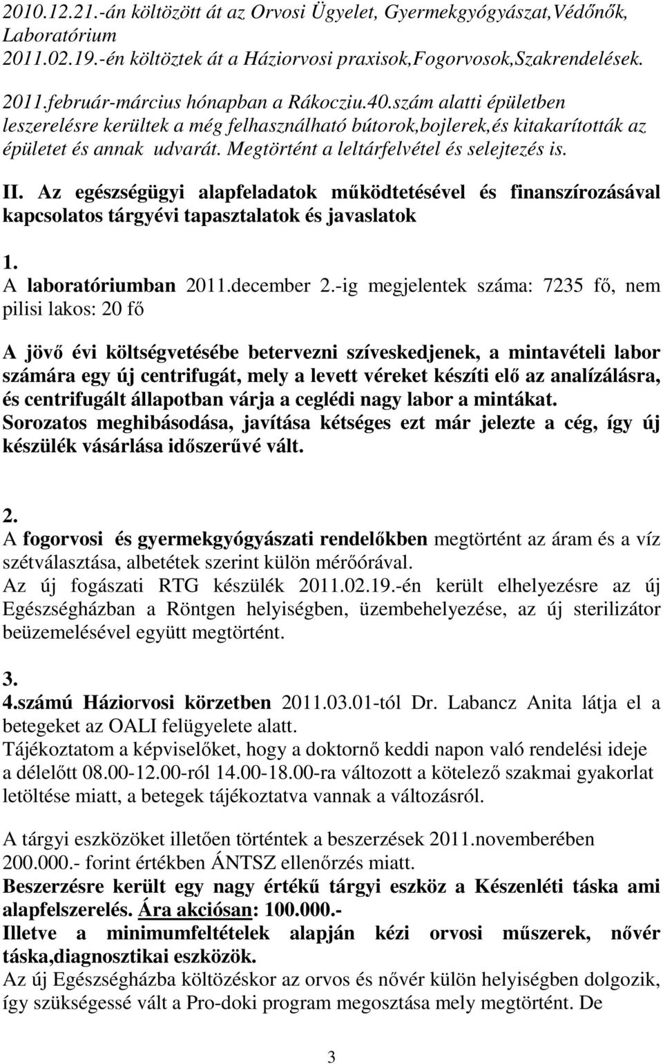 Az egészségügyi alapfeladatok mőködtetésével és finanszírozásával kapcsolatos tárgyévi tapasztalatok és javaslatok 1. A laboratóriumban 2011.december 2.