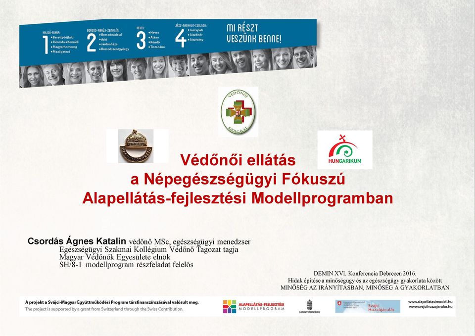 Védőnők Egyesülete elnök SH/8-1 modellprogram részfeladat felelős DEMIN XVI. Konferencia Debrecen 2016.