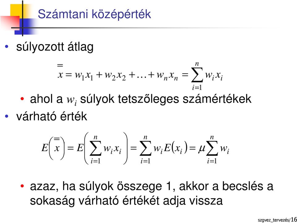 becslés a sokaság várható értékét adja vissza = = + + + = n i i i n n x w x w