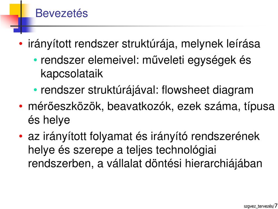 beavatkozók, ezek száma, típusa és helye az irányított folyamat és irányító rendszerének